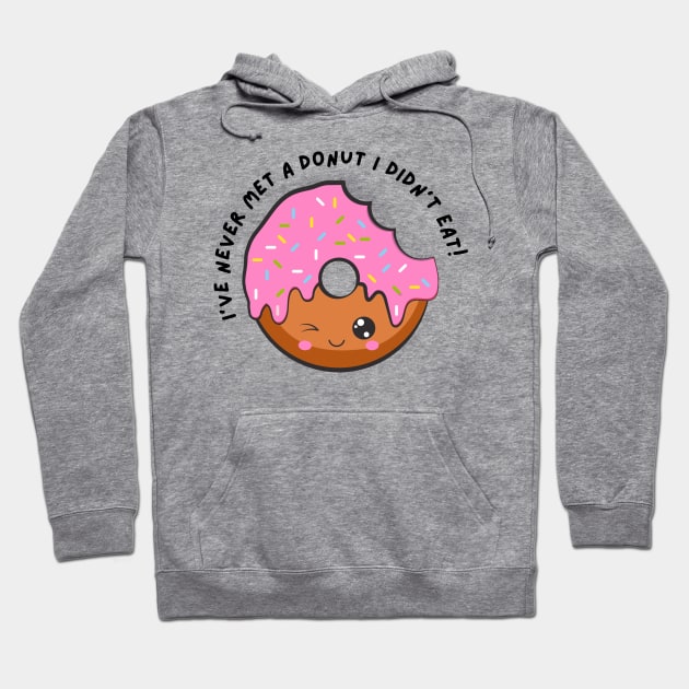 I've Never Met A Donut I Didn't Eat. Funny Sarcastic Donut Lover Saying Hoodie by That Cheeky Tee